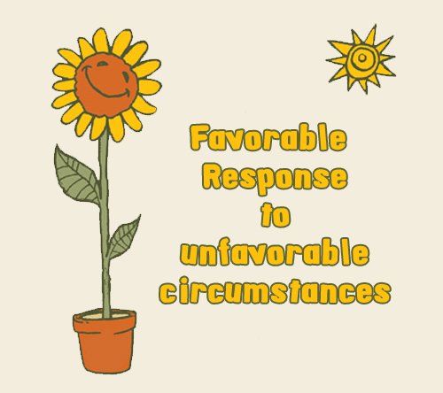favorable responses to unfavorable circumstances